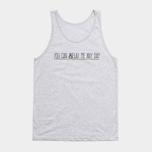 You Can Belay Me Any Day Tank Top